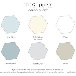 May include: Color chart showing six different colors for Little Grippers store. The colors are light blue, soft yellow, white, blue stone, light grey, and taupe.