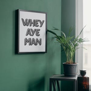 Whey Aye Man Print: Geordie Slang Typography, Newcastle Wall Art