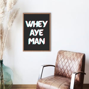 Whey Aye Man Print: Bold Geordie Slang Typography, Newcastle Wall Art