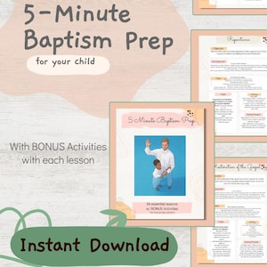 May include: A digital download titled "5-Minute Baptism Prep for your child." The image features a pink and green color scheme with text that reads "16 Lessons" and "With BONUS Activities." A graphic shows a man and child. The words "Instant Download" are also visible.