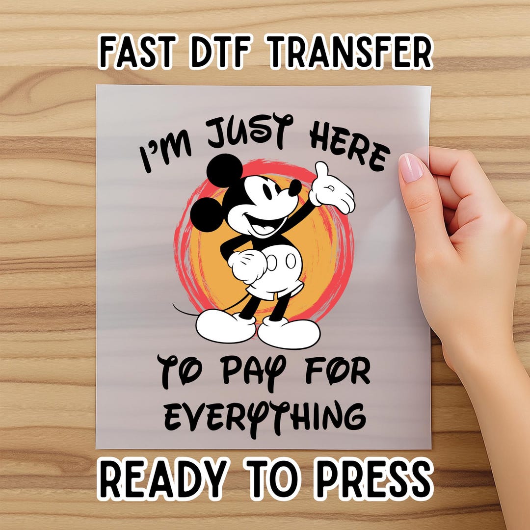 Funny Disney Dtf, I'm Just Here to Pay Everything, Disney Vacation Dtf ...