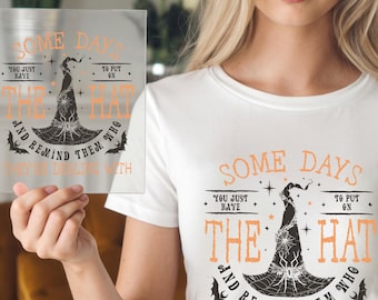 Funny Witch Dtf, Some Days I Just Have To Put On The Hat Remind Them Who They Are Dealing With, Funny Witchcraft, Spooky Witch,Witch Hat Dtf