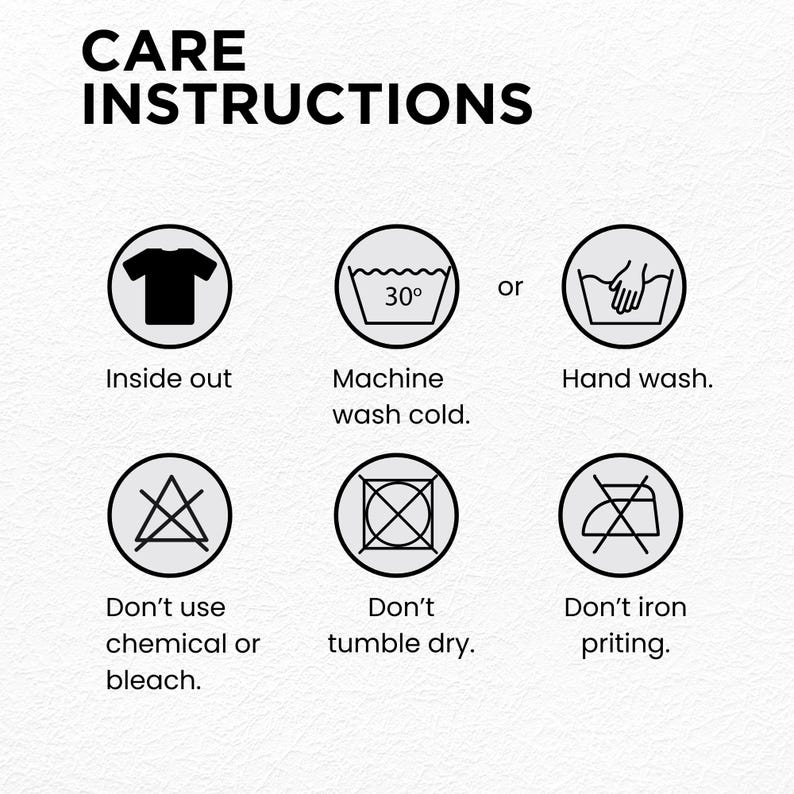 May include: White background with the words "CARE INSTRUCTIONS" in black. Below are care symbols: wash inside out, machine wash cold at 30 degrees, hand wash, do not use bleach, do not tumble dry, and do not iron.
