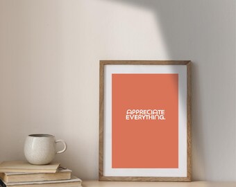 Appreciate Everything Print: Inspirational Quote Art (Digital Download)