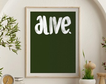 Inspirational "Alive" Quote Art Print: Dark Green, White (Digital Download)