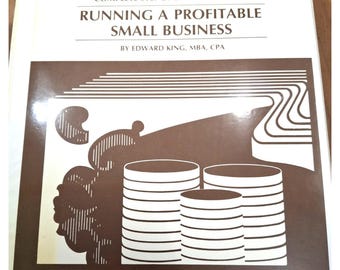 Running A Profitable Small Business" By Edward King MBA, CPA