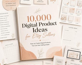 10,000 Digital Product Ideas for Etsy Sellers, Printable Ideas, Canva Template Ideas, Digital Download Guide