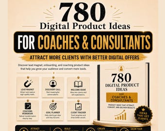 780 Digital Product Ideas for Coaches & Consultants Coaching Product Idea Library