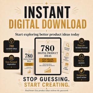 May include: An advertisement for an instant digital download product. The image features the text "Instant Digital Download" and "780 Digital Product Ideas." Additional text includes "Stop Guessing. Start Creating." and "Etsy Seller Idea Library."