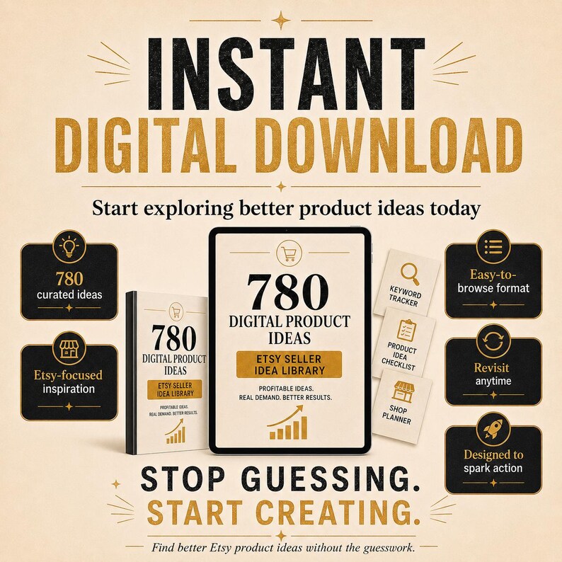 May include: An advertisement for an instant digital download product. The image features the text "Instant Digital Download" and "780 Digital Product Ideas." Additional text includes "Stop Guessing. Start Creating." and "Etsy Seller Idea Library."