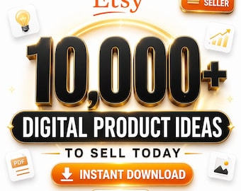10,000 Etsy Digital Product Ideas for Beginners | Etsy Seller Starter Guide | Printable, Planner & Canva Template Ideas
