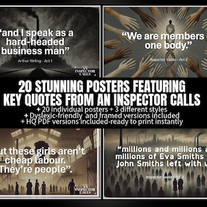 May include: A set of 20 posters with quotes from "An Inspector Calls." The posters feature quotes such as "and I speak as a hard-headed business man" and "We are members of one body." Includes different styles.