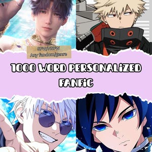 May include: An image with four anime-style character portraits. The text reads "SFW/NSFW Any fandom/genre" and "1000 WORD PERSONALIZED FANFIC" in white, bold lettering against a pink background. The image promotes a personalized fan fiction service.