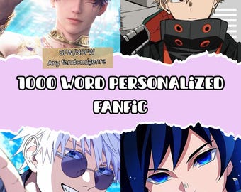 May include: An image with four anime-style character portraits. The text reads "SFW/NSFW Any fandom/genre" and "1000 WORD PERSONALIZED FANFIC" in white, bold lettering against a pink background. The image promotes a personalized fan fiction service.