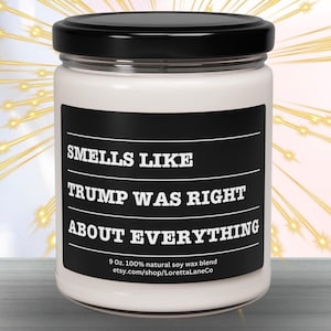 Trump Funny MAGA Donald Trump Candle Conservative Candle Trump Was Right About Everything Funny Republican Unburden Trump Vance Merch Gifts