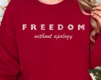 Republican Shirt, Freedom Shirt, MAGA Republican Crewneck For Conservatives, Unapologetic Freedom Sweatshirt
