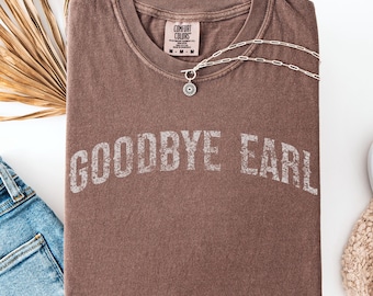 Country Music Shirt, Comfort Colors, Western t-shirt dress, Southern Country Girl, Goodbye Earl Shirt, Breakup Shirt, Country Concert Tee