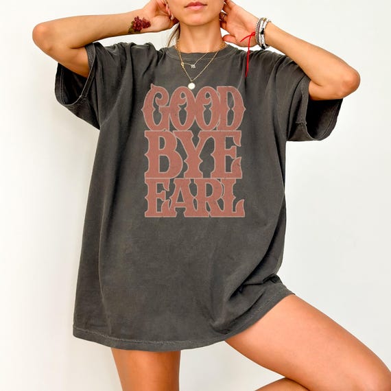 Country Music Shirt, Comfort Colors, Western t-shirt dress, Southern Country Girl, Goodbye Earl Shirt, Breakup Shirt, Country Concert Tee