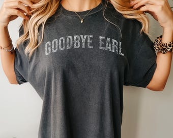 Country Music Shirt, Comfort Colors, Western t-shirt dress, Southern Country Girl, Goodbye Earl Shirt, Breakup Shirt, Country Concert Tee