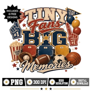 May include: A graphic design featuring the text TINY FANS BIG MEMORIES with sports imagery including stadium seats, a popcorn bucket, a baseball glove, a football, a soccer ball, a basketball, foam fingers, balloons, and a pennant flag.