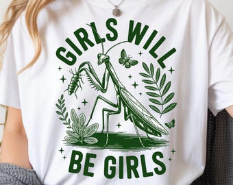 Camiseta Comfort Colors 1717 "Girls Will Be Girls", camiseta divertida de mantis religiosa, camiseta con estampado de insectos feminista, camiseta para amantes de la naturaleza.