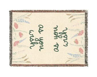 Woven Blanket with The Princess Bride Quote "As You Wish"