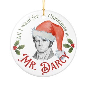 Mr Darcy Christmas Ornament, Pride and Prejudice Ornament, "All I Want For Christmas is Mr. Darcy" Holiday Decoration
