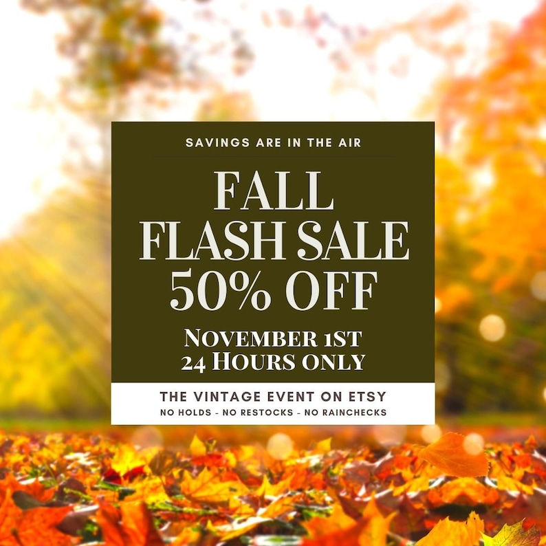 Op de afbeelding: Een bruine en witte afbeelding met de tekst "Savings are in the air" en "Fall Flash Sale 50% Off" op een achtergrond van wazig herfstblad. De tekst vermeldt ook "November 1st 24 Hours Only" en "The Vintage Event on Etsy No Holds - No Restocks - No Rainchecks".