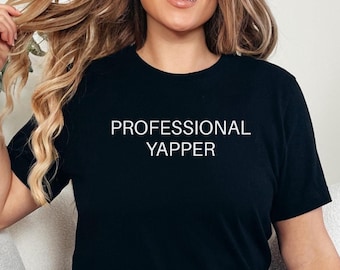 Professional Yapper T-Shirt Funny Gift for Her Birthday Gift Idea Y2K Funny Meme Shirt Best Friend Gift Oversized Tshirt Girlfriend Gift