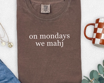 Comfort Colors® Shirt Mahjong Lover Shirt Best Friend Gift Mahjong Tournament Gift for Her Domino Game Night Mom Dad Tee On Mondays We Mahj