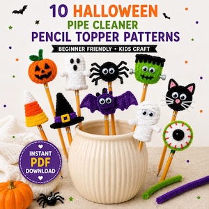 May include: A collection of 10 Halloween pipe cleaner pencil toppers featuring a pumpkin, ghost, spider, Frankenstein monster, candy corn, witch hat, bat, mummy, black cat, and eyeball. Text reads 10 HALLOWEEN PIPE CLEANER PENCIL TOPPER PATTERNS.