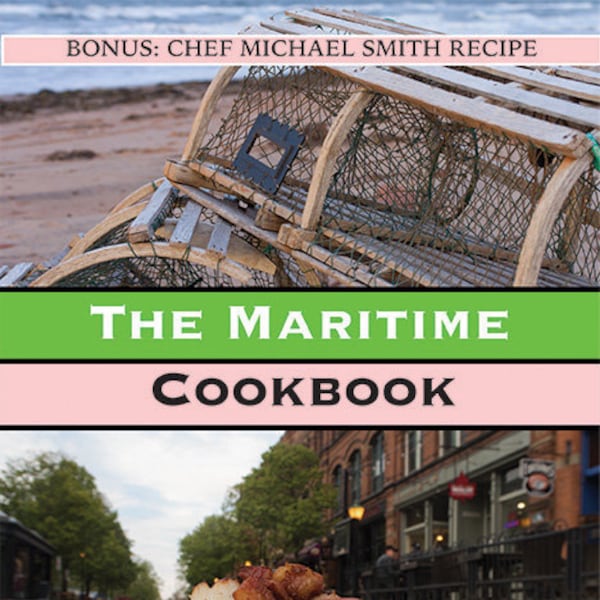 Maritime Cookbook - Nova Scotia, New Brunswick and Prince Edward Island recipes from local top name chefs.
