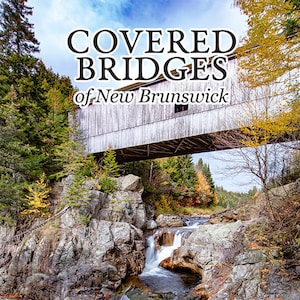 Covered Bridges of New Brunswick signed by author, NB Art, NB Book, nb photos, New Brunswick Photos