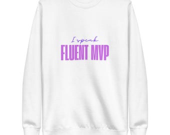 I Speak Fluent MVP Sweatshirt for Product Managers and Startup Entrepreneur Gift