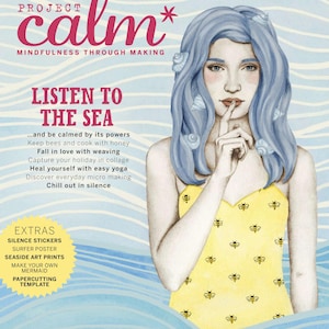 May include: Magazine cover titled "Project Calm" with a watercolor illustration of a woman with blue hair and a yellow dress. The cover includes text: "Listen to the Sea" and additional text about crafts and well-being.