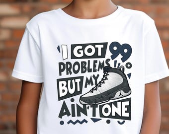 99 PROBLEMS! Shirt To Match Jordan 9 Flint Grey, 9 Sneaker Mactching TShirt, Jordan Tee