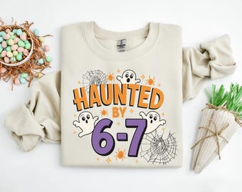 Haunted by 6 7 Halloween Sweatshirt: Spooky Ghost Unisex Tee