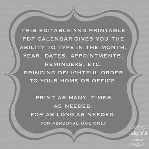 Puede incluir: Una plantilla de calendario PDF imprimible en gris y blanco con el texto "Este calendario PDF editable e imprimible te permite escribir el mes, el a&ntilde;o, las fechas, las citas, los recordatorios, etc. Aporta un orden agradable a tu hogar u oficina. Imprime tantas veces como sea necesario. Durante el tiempo que sea necesario. Solo para uso personal." y el texto "delightful order" en una fuente decorativa.