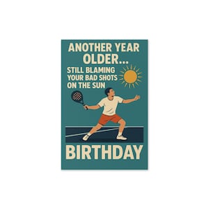 Funny Padel Tennis Birthday Card – “Another Year Older… Still Blaming Your Bad Shots on the Sun” – Sports Lover Greeting Card
