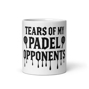 Tears of My Padel Opponents Mug | Funny Padel Player Present