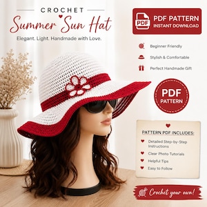 May include: A white and red crochet sun hat with a wide brim and a floral accent on the side. The text on the image reads: CROCHET Summer Sun Hat, PDF PATTERN INSTANT DOWNLOAD, Beginner Friendly, Stylish & Comfortable, Perfect Handmade Gift, PATTERN PDF INCLUDES: Detailed Step-by-Step Instructions, Clear Photo Tutorials, Helpful Tips, Easy to Follow, Crochet your own!