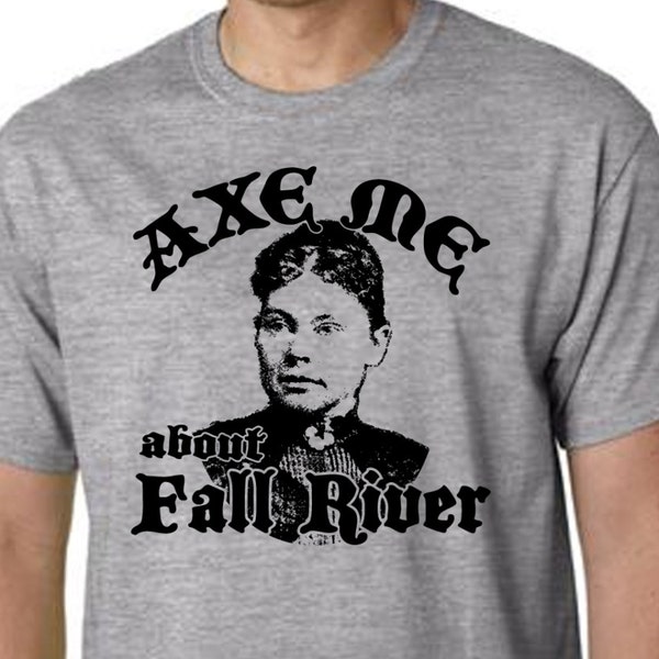 LIZZIE BORDEN shirt - axe me about Fall River tshirt - retro t shirt - serial killer t-shirt men unisex screen printed small through xxxl