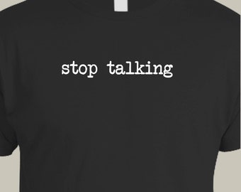 STOP TALKING Mens schermo stampato t taglie piccole attraverso xxx-grande