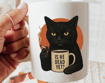 Is He Dead Yet? Sarcastic Coffee Mug, Anti Trump Coffee Mug, Anti trump mug, FDT, Gift for Liberal, Grumpy Black Cat Mug