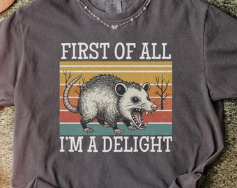 Funny Opossum Shirts Angry Opossum TShirt, First Of All I'm A Delight, Opossum Lover, First Of All I'm A Delight, Funny Opossum Shirts