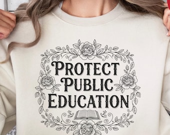 Protect Public Schools Sweatshirt, Teacher Protest Sweatshirt, Education Activist Shirt, Liberal Political Teaching Tee, Public Education
