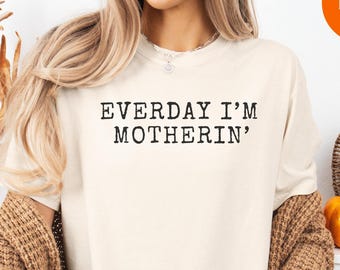 Comfort Colors® Jeden Tag bin ich Motherin Shirt, lustiges Mama T-Shirt, Mutterschaft Shirt, Mama Leben Shirt, Mutter Geschenk Shirt, trendiges Mama T-Shirt