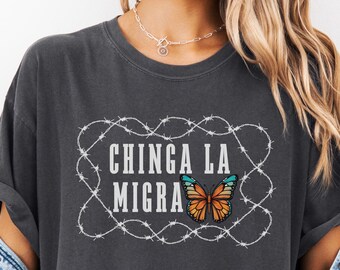 Comfort Colors Chinga La Migra Shirt,Immigrant Human Rights Tee,Human Rights,Anti Deportation,No Human Is Illegal, Anti Ice Maga Fascism Tee