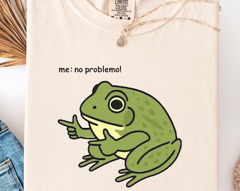 Comfort Colors® Funny Frog Me No Problemo Narrator: But It Was All Problemo, Funny Meme Tee, Sarcastic Quote, Frog Shirt