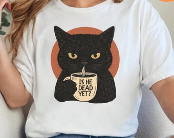 Is He Dead Yet Black Cat Shirt, Anti Trump Protest Shirt, Political Shirt, Subtle FDT, Funny Cat Shirt, Political Shirt, Resist And Persist
